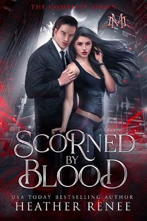 Scorned By Blood: The Complete Series by Heather Renee