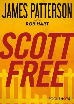 Scott Free by James Patterson, Rob Hart