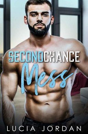 Second Chance Mess by Lucia Jordan
