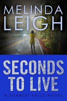 Seconds to Live (Scarlet Falls #3) by Melinda Leigh