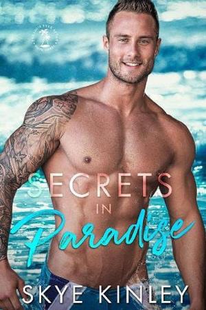 Secrets in Paradise by Skye Kinley