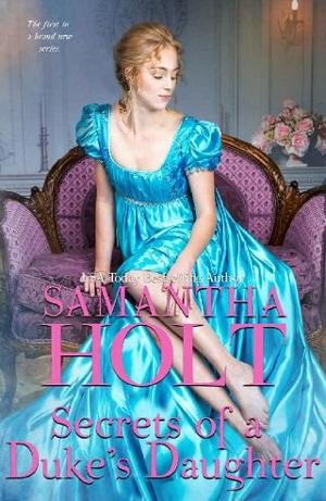 Secrets of a Duke’s Daughter by Samantha Holt