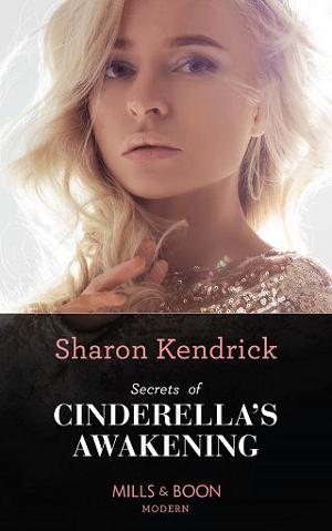 Secrets of Cinderella’s Awakening by Sharon Kendrick