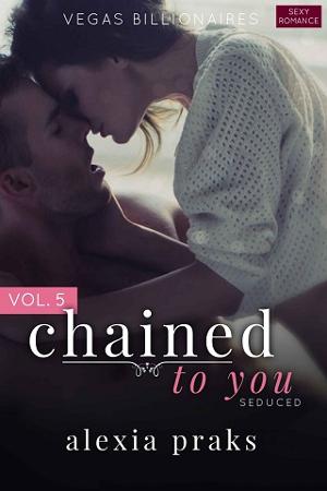 Chained to You Vol. 5: Seduced by Alexia Praks