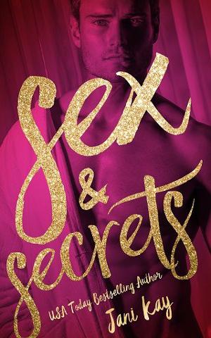 Sex & Secrets by Jani Kay