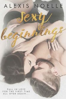 Sexy Beginnings by Alexis Noelle