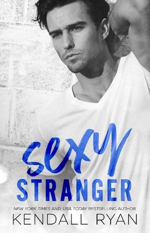Sexy Stranger by Kendall Ryan