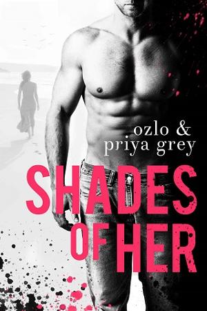 Shades Of Her by Priya Grey, Ozlo Grey