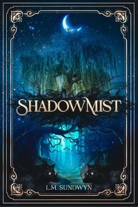 ShadowMist by L.M. Sundwyn