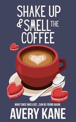 Shake Up & Smell the Coffee by Avery Kane