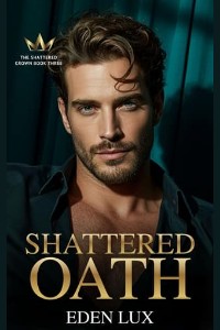 Shattered Oath by Eden Lux