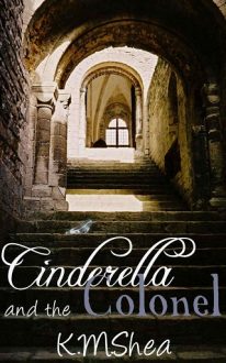 Cinderella and the Colonel by K.M. Shea