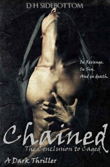 Chained (Caged #2) by D.H. Sidebottom