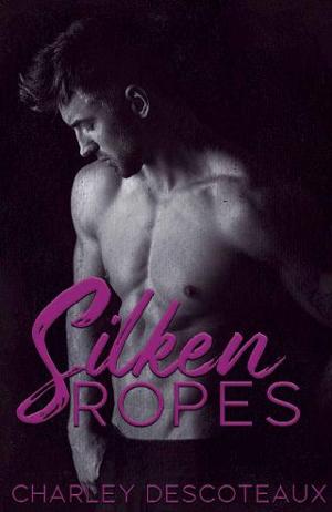 Silken Ropes by Charley Descoteaux