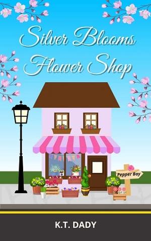 Silver Blooms Flower Shop by K.T. Dady