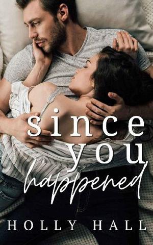 Since You Happened by Holly Hall