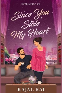Since You Stole My Heart by Kajal Rai