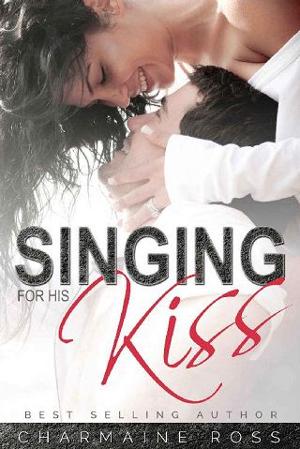 Singing For His Kiss by Charmaine Ross