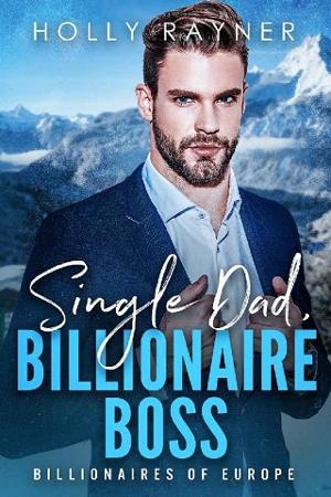 Single Dad, Billionaire Boss by Holly Rayner