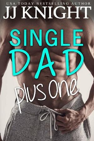 Single Dad Plus One by JJ Knight