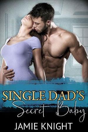Single Dad’s Secret Baby by Jamie Knight