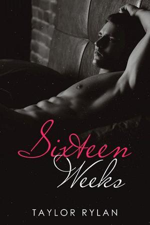 Sixteen Weeks by Taylor Rylan