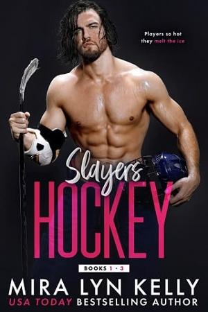 Slayers Hockey: Books #1-3 by Mira Lyn Kelly
