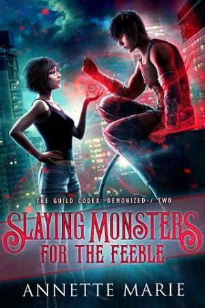 Slaying Monsters for the Feeble by Annette Marie
