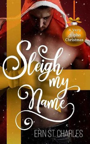 Sleigh My Name by Erin St. Charles