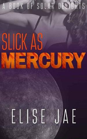 Slick as Mercury by Elise Jae
