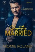 Slightly Married by Niomie Roland