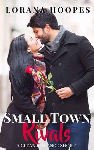 Small Town Rivals by Lorana Hoopes