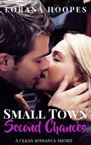 Small Town Second Chances by Lorana Hoopes