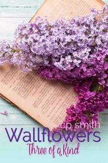 Wallflowers: Three of a Kind by C.P. Smith