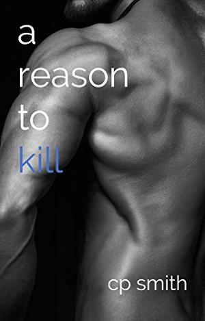 A Reason to Kill by C.P. Smith