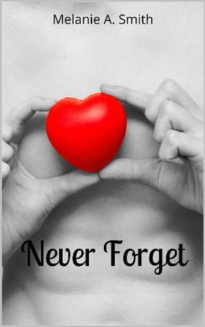 Never Forget by Melanie A. Smith