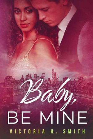 Baby Be Mine by Victoria H. Smith