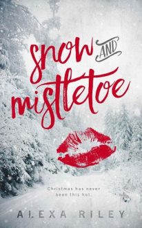 Snow and Mistletoe by Alexa Riley