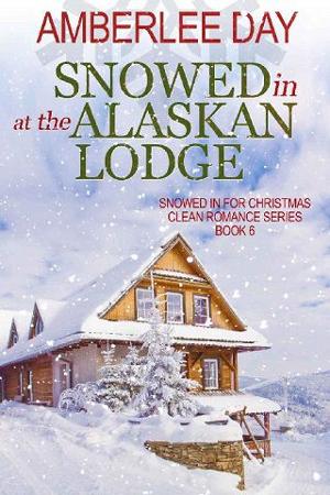 Snowed In at the Alaskan Lodge by Amberlee Day