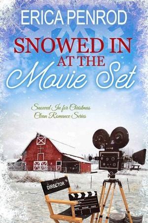 Snowed In At The Movie Set by Erica Penrod