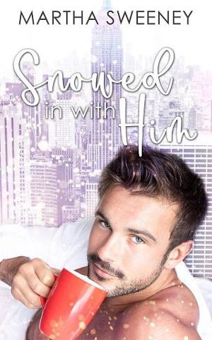 Snowed In With Him by Martha Sweeney