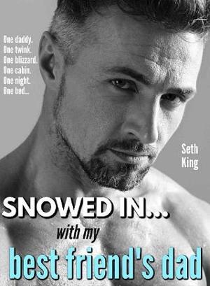 Snowed In… With My Best Friend’s Dad by Seth King