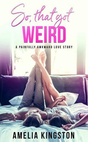 So, That Got Weird by Amelia Kingston