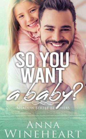 So You Want A Baby? by Anna Wineheart