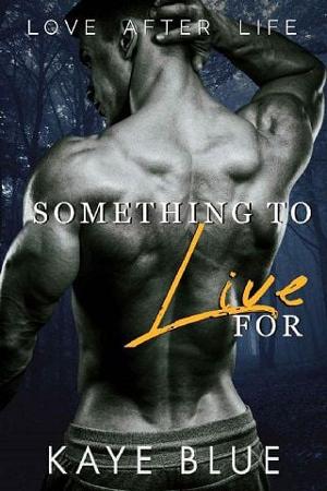 Something to Live For by Kaye Blue