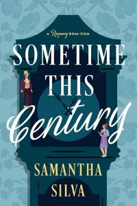 Sometime This Century by Samantha Silva