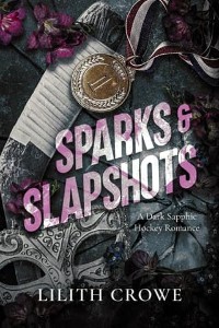 Sparks & Slapshots by Lilith Crowe