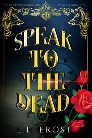 Speak to the Dead by L.L. Frost