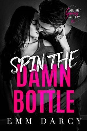 Spin the Damn Bottle by Emm Darcy
