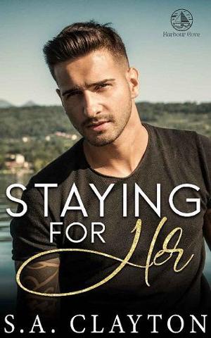 Staying for Her by S.A. Clayton
